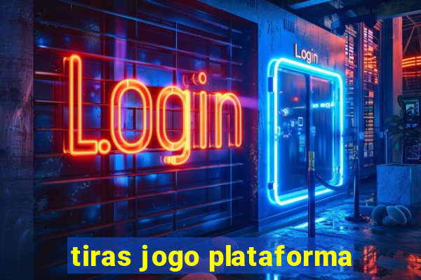 tiras jogo plataforma